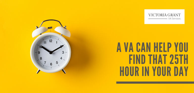 A Virtual Assistant can help your find that 25th hour in a day.
